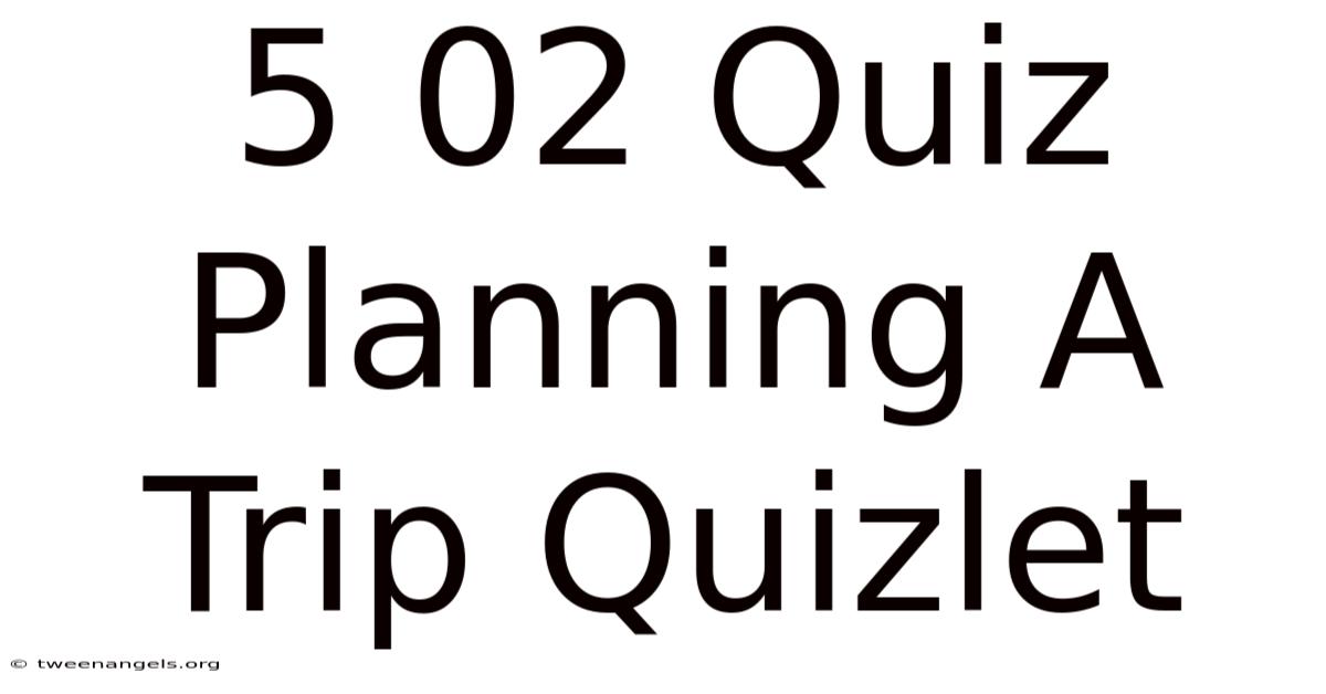 5.02 Quiz: Planning A Trip Quizlet