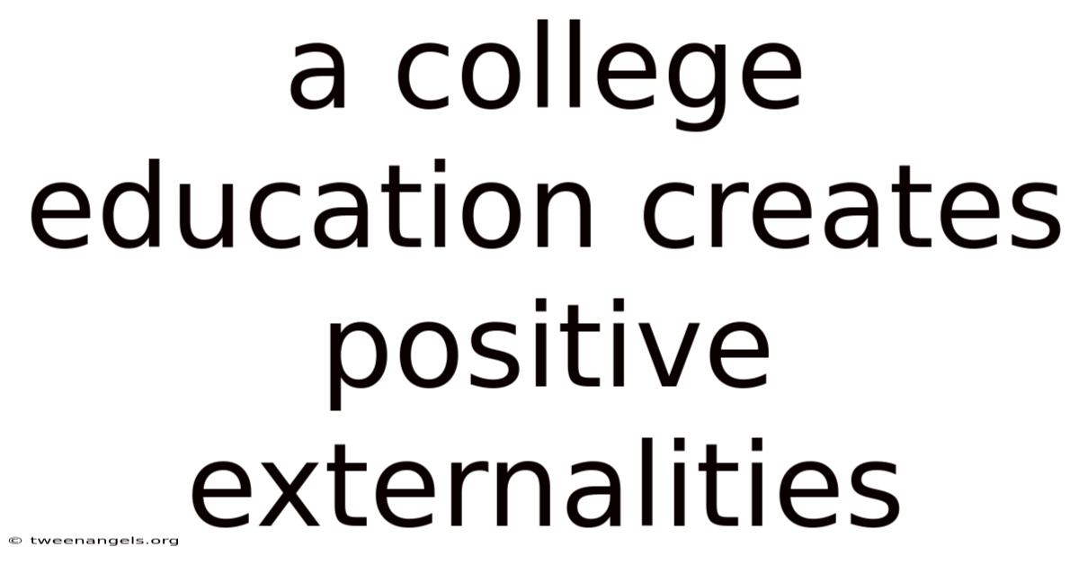 A College Education Creates Positive Externalities