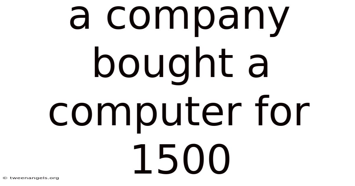 A Company Bought A Computer For 1500