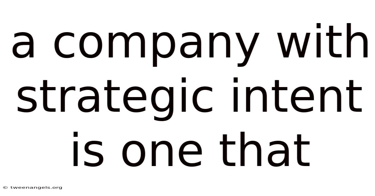 A Company With Strategic Intent Is One That