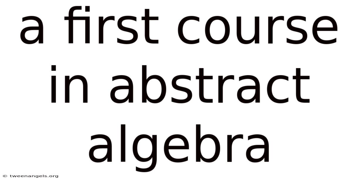 A First Course In Abstract Algebra