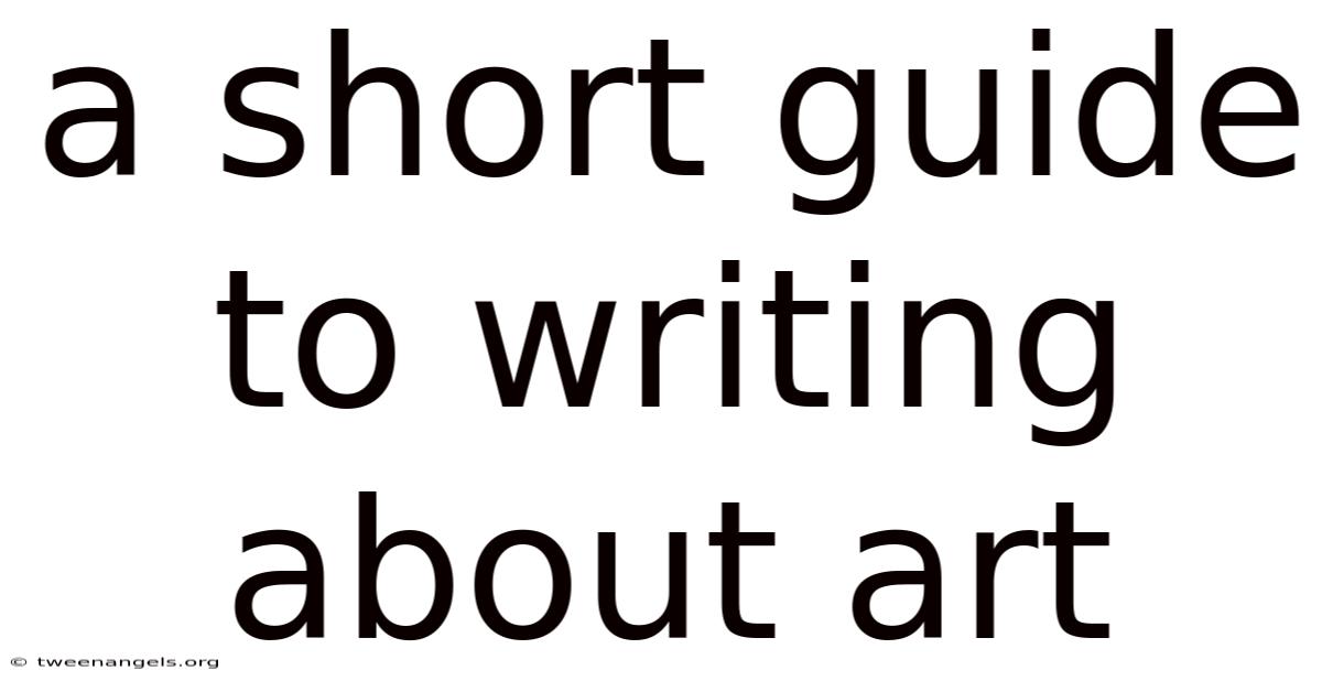 A Short Guide To Writing About Art