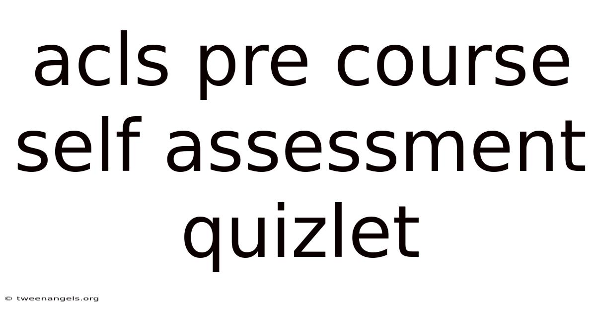 Acls Pre Course Self Assessment Quizlet