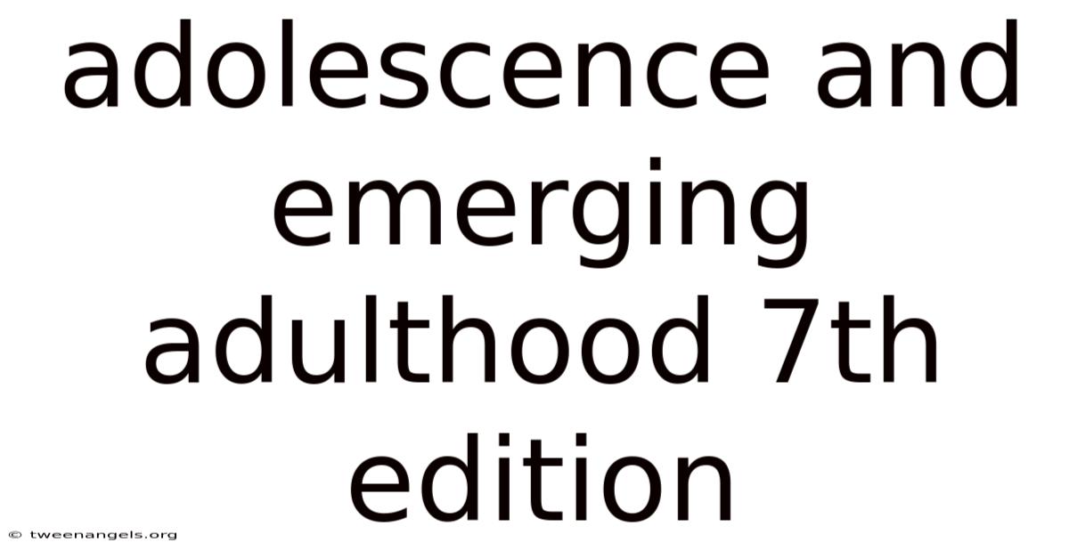 Adolescence And Emerging Adulthood 7th Edition