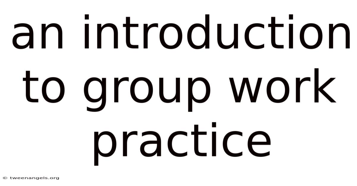 An Introduction To Group Work Practice