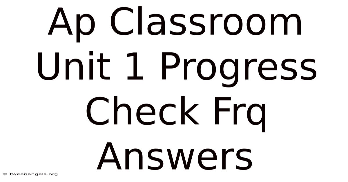 Ap Classroom Unit 1 Progress Check Frq Answers