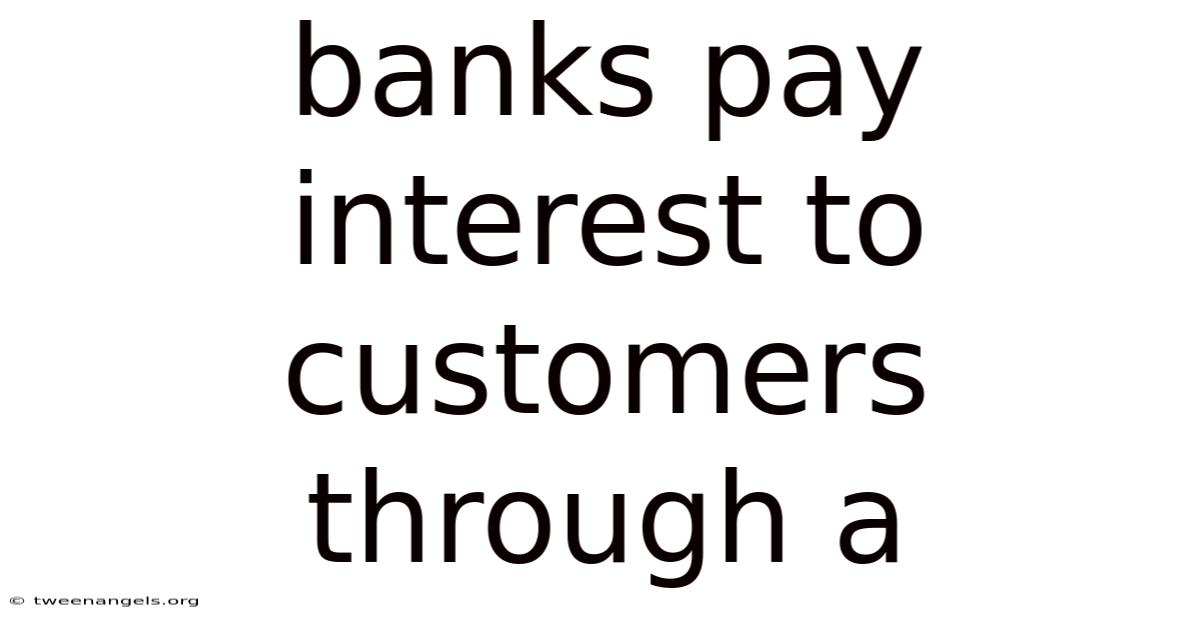 Banks Pay Interest To Customers Through A