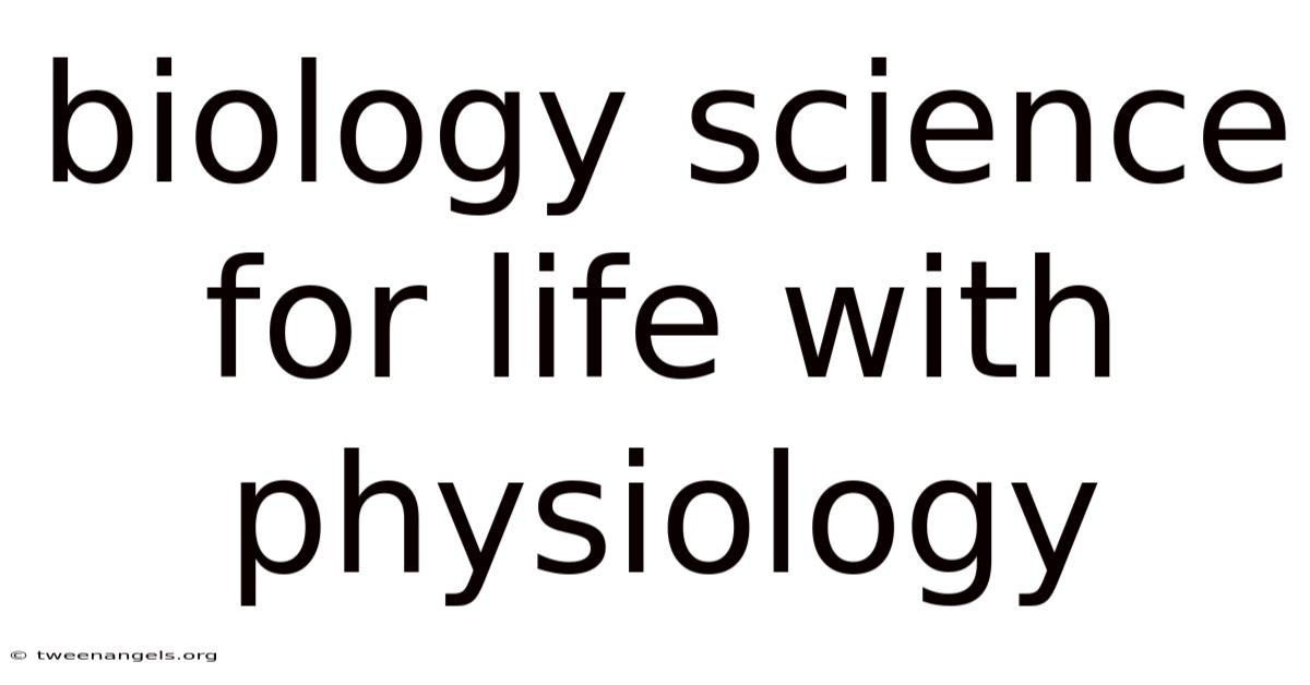 Biology Science For Life With Physiology
