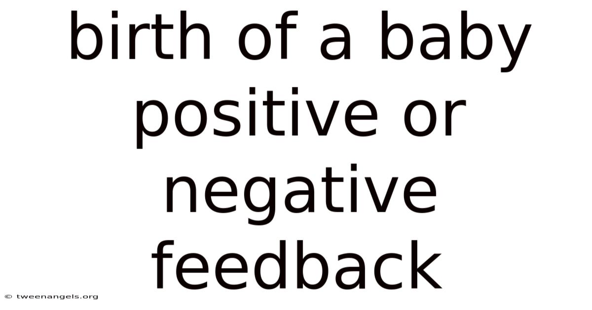 Birth Of A Baby Positive Or Negative Feedback