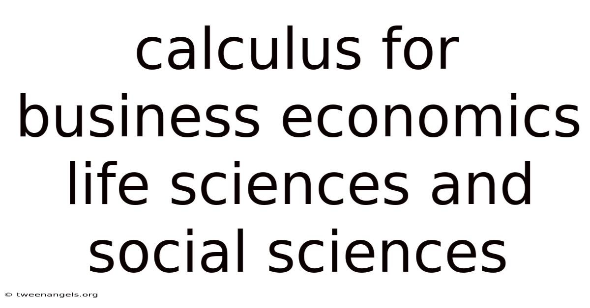 Calculus For Business Economics Life Sciences And Social Sciences
