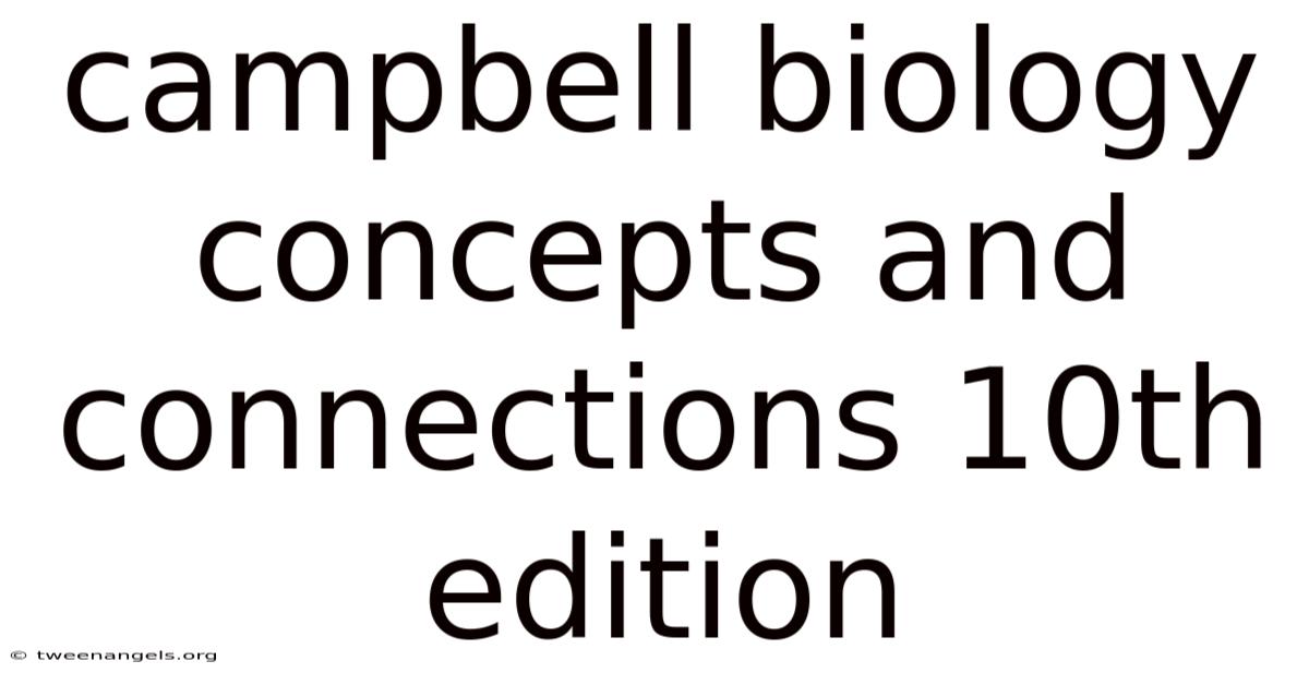 Campbell Biology Concepts And Connections 10th Edition