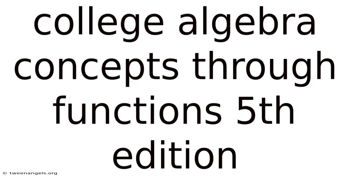 College Algebra Concepts Through Functions 5th Edition