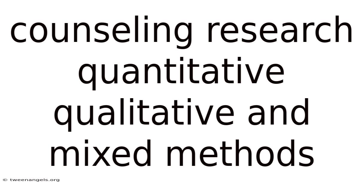 Counseling Research Quantitative Qualitative And Mixed Methods