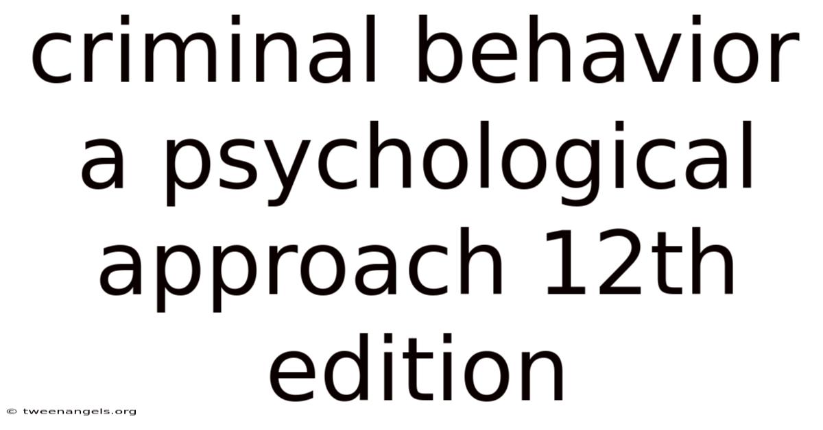 Criminal Behavior A Psychological Approach 12th Edition