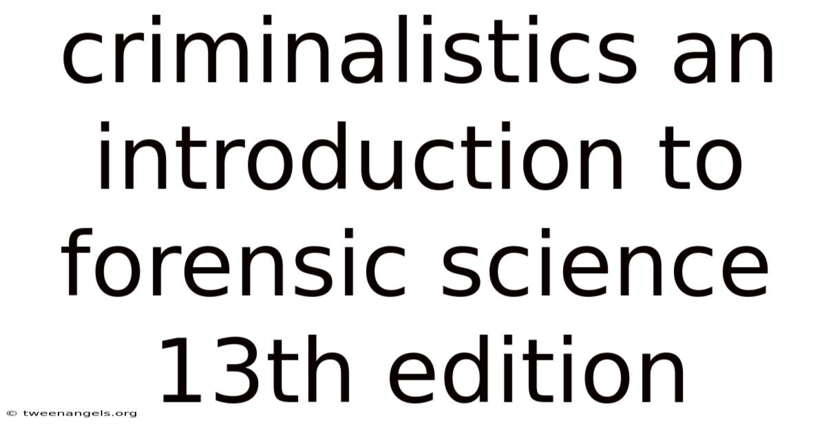 Criminalistics An Introduction To Forensic Science 13th Edition