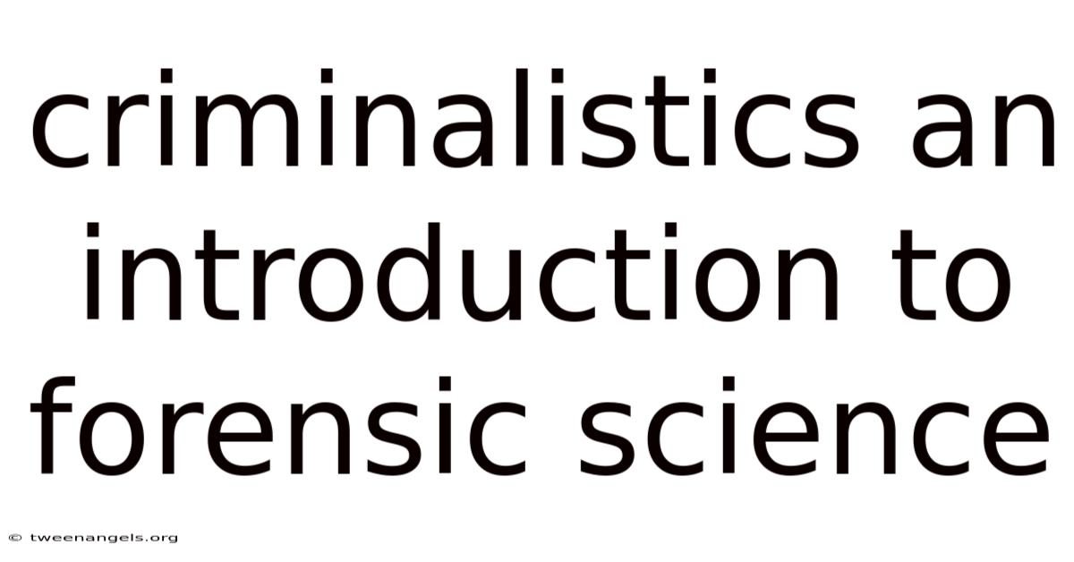 Criminalistics An Introduction To Forensic Science