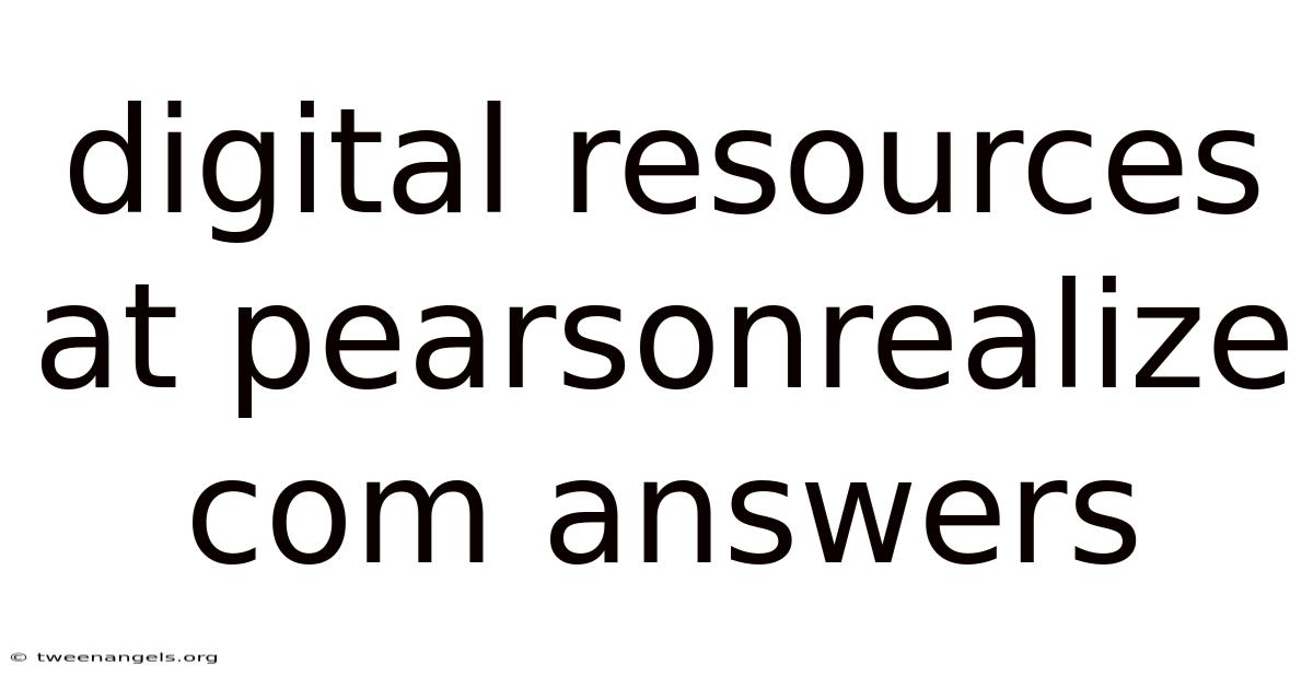 Digital Resources At Pearsonrealize Com Answers