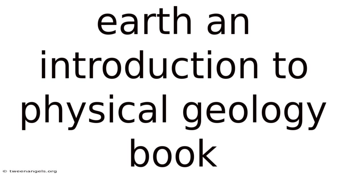 Earth An Introduction To Physical Geology Book
