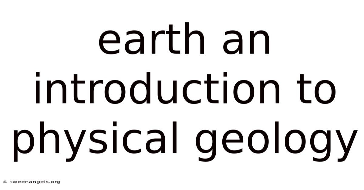Earth An Introduction To Physical Geology