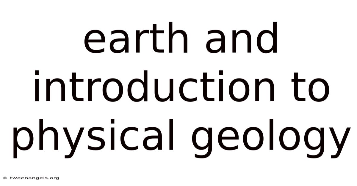 Earth And Introduction To Physical Geology