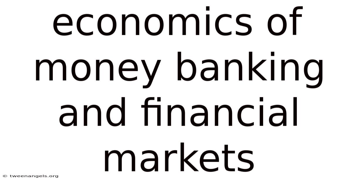 Economics Of Money Banking And Financial Markets