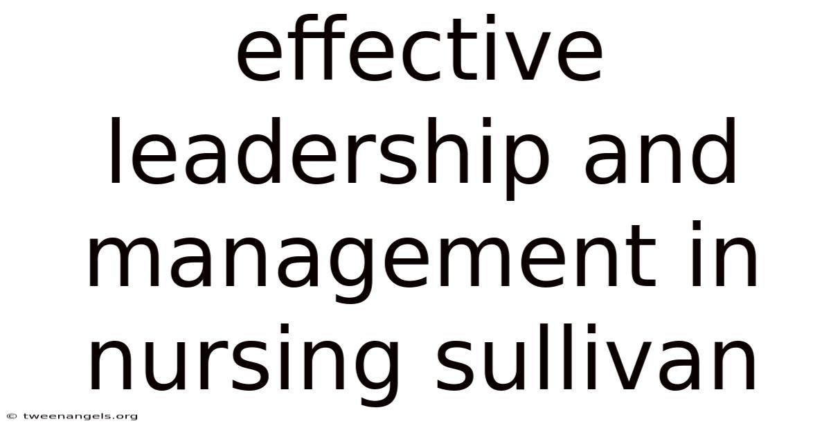 Effective Leadership And Management In Nursing Sullivan