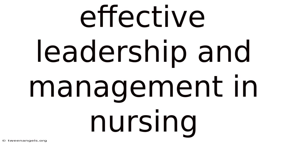 Effective Leadership And Management In Nursing
