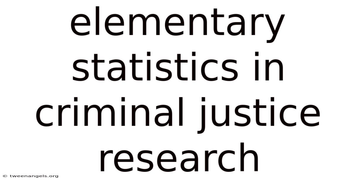Elementary Statistics In Criminal Justice Research