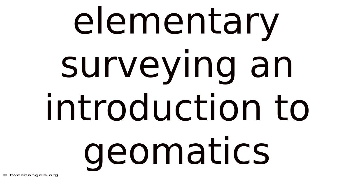 Elementary Surveying An Introduction To Geomatics