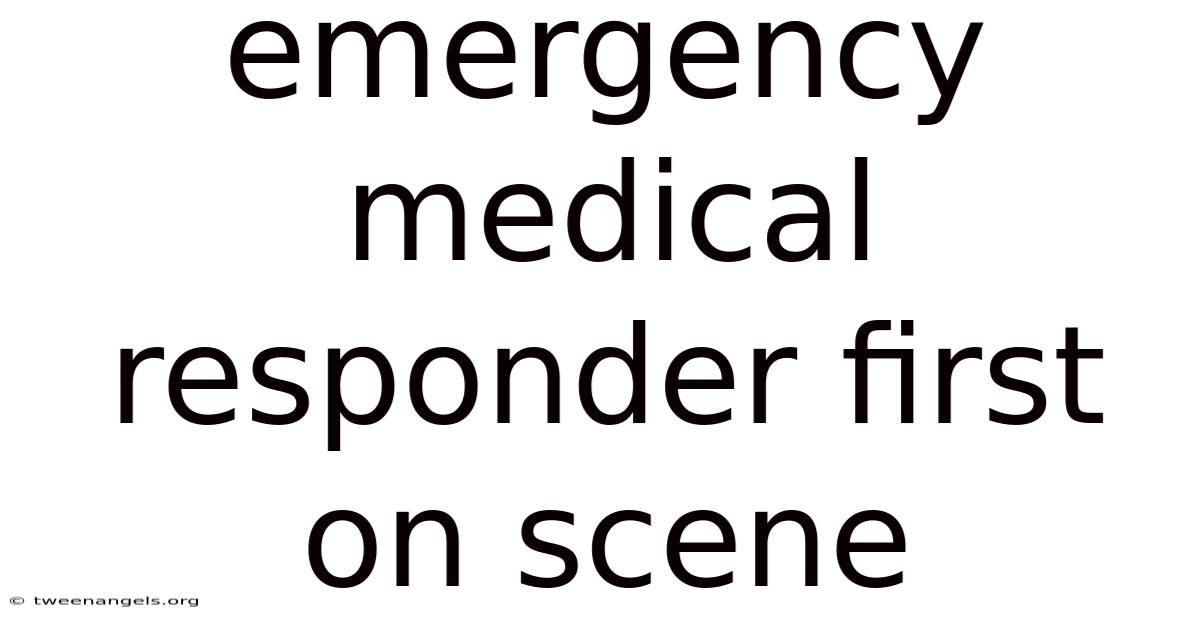 Emergency Medical Responder First On Scene