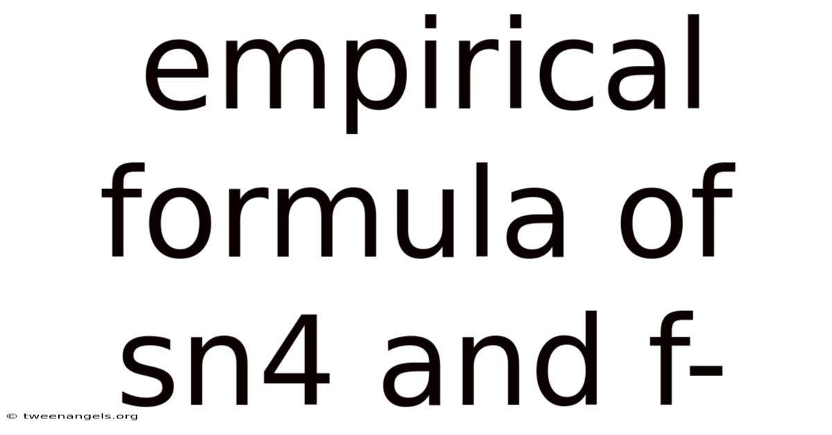 Empirical Formula Of Sn4 And F-
