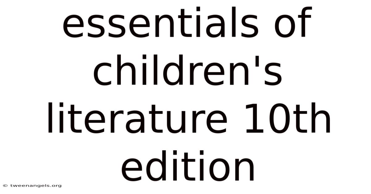 Essentials Of Children's Literature 10th Edition