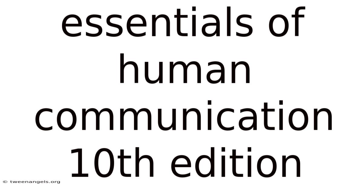 Essentials Of Human Communication 10th Edition