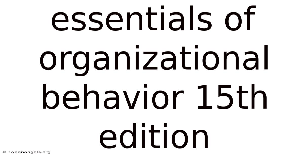 Essentials Of Organizational Behavior 15th Edition