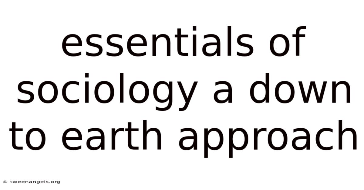 Essentials Of Sociology A Down To Earth Approach