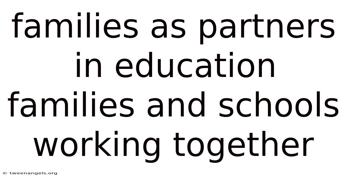 Families As Partners In Education Families And Schools Working Together