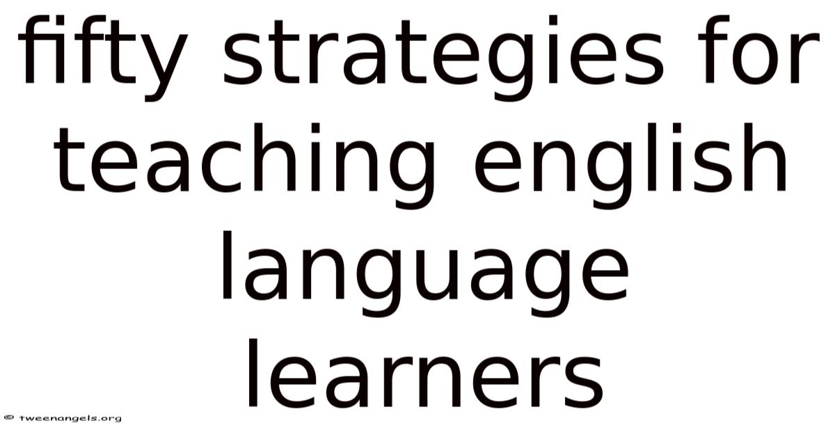 Fifty Strategies For Teaching English Language Learners