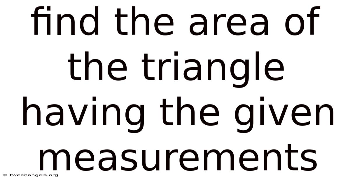 Find The Area Of The Triangle Having The Given Measurements