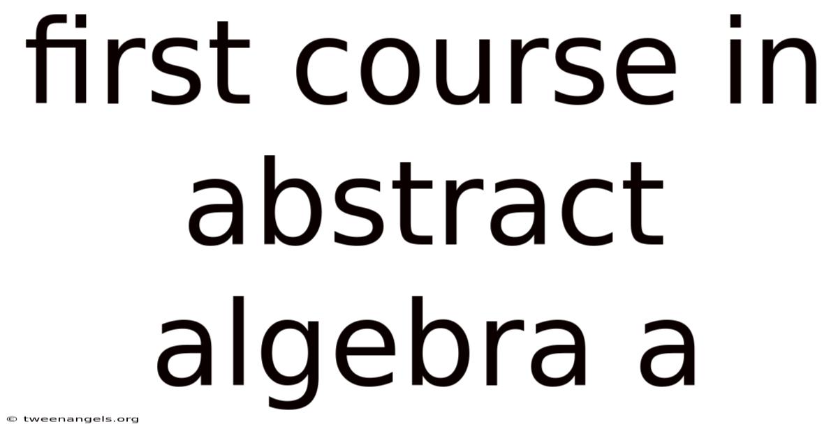First Course In Abstract Algebra A