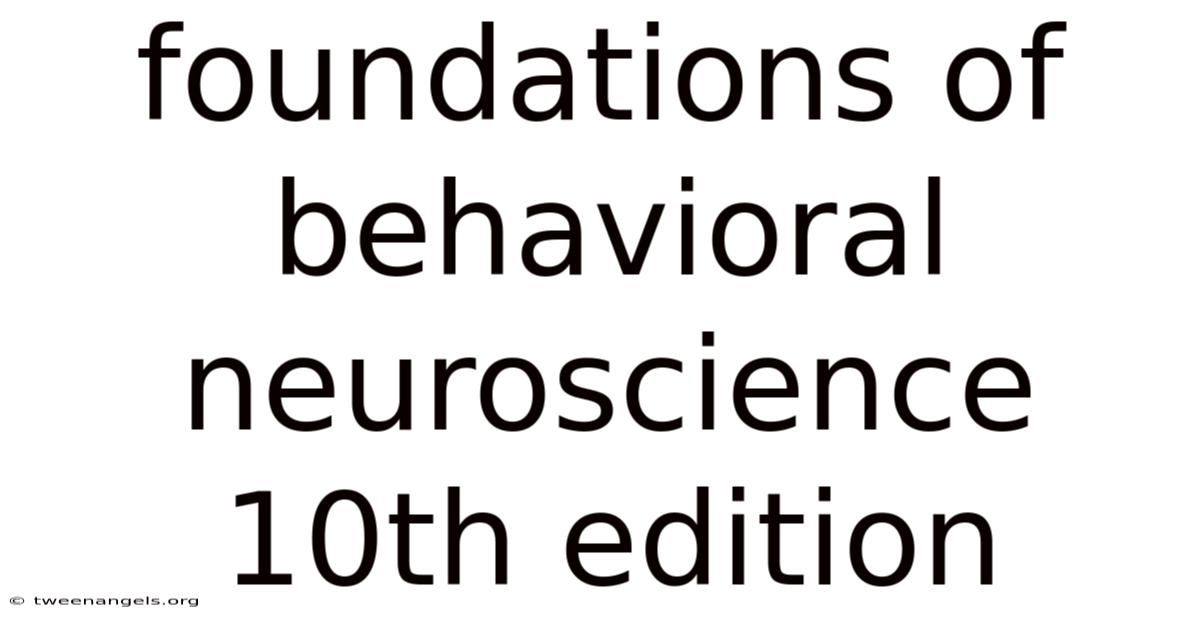 Foundations Of Behavioral Neuroscience 10th Edition