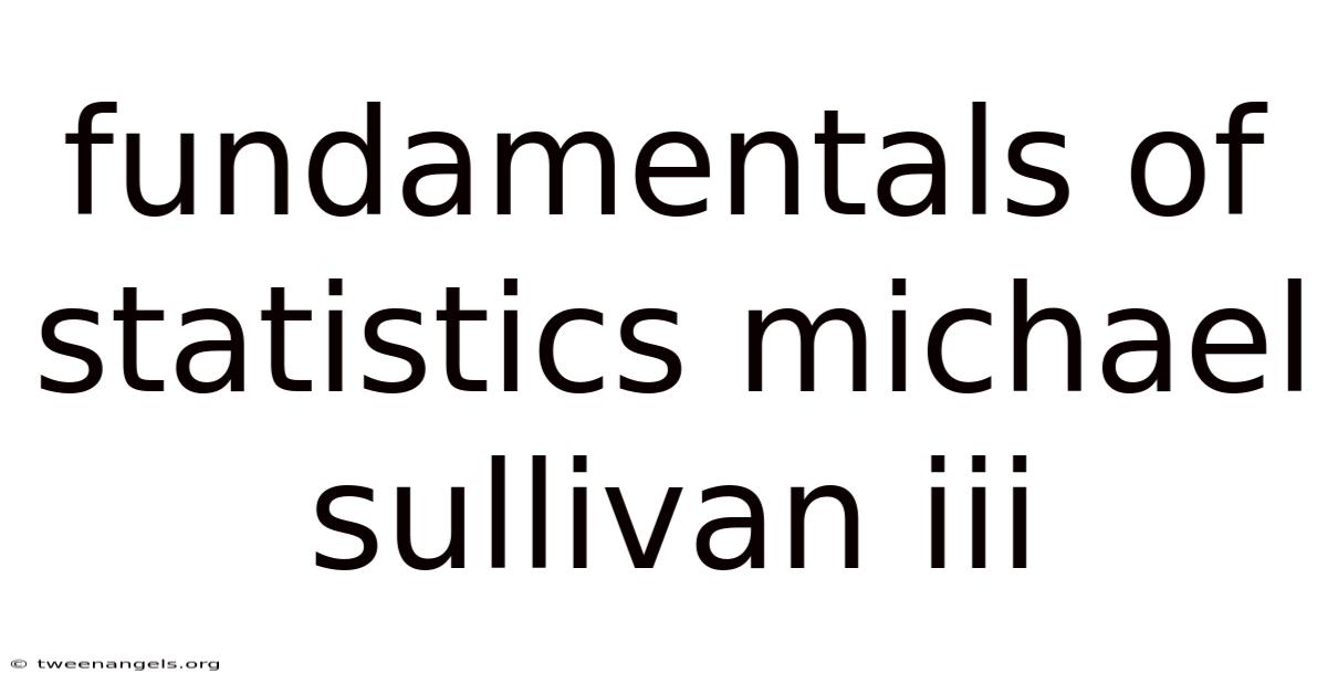 Fundamentals Of Statistics Michael Sullivan Iii
