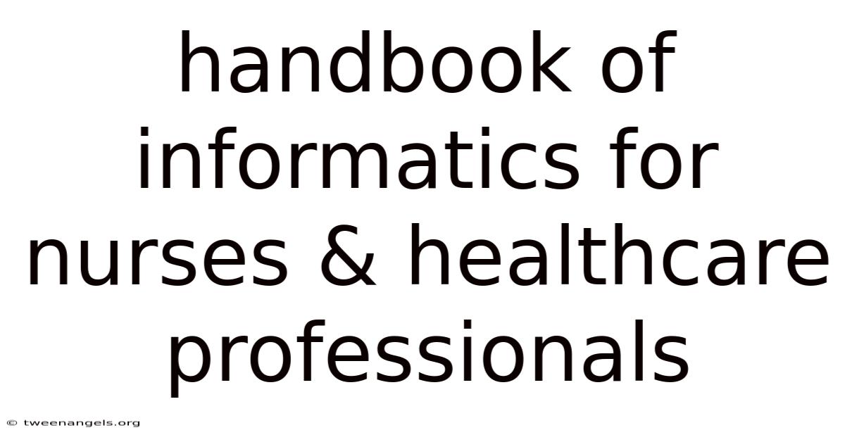 Handbook Of Informatics For Nurses & Healthcare Professionals