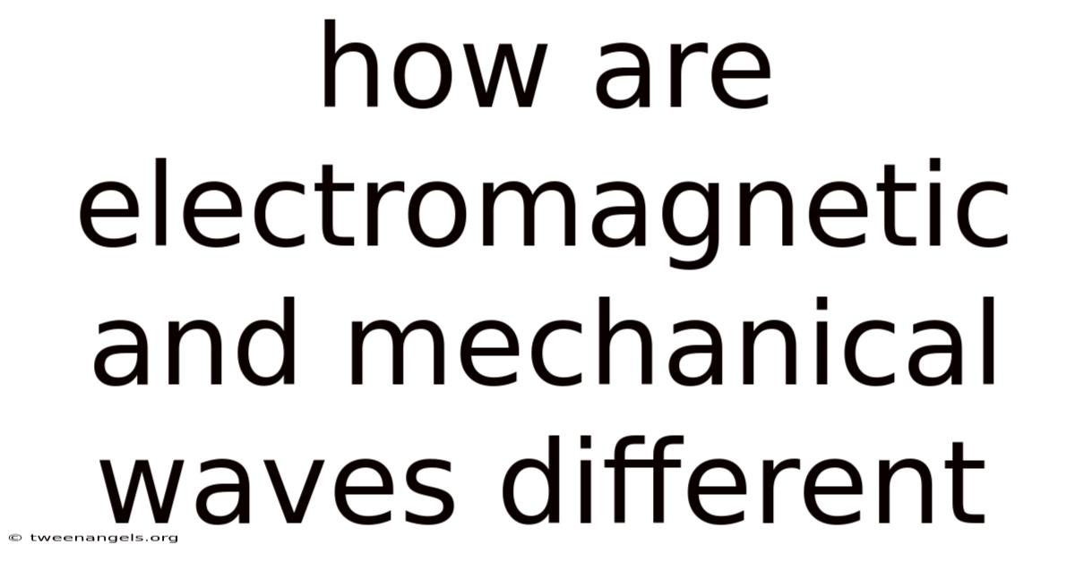 How Are Electromagnetic And Mechanical Waves Different