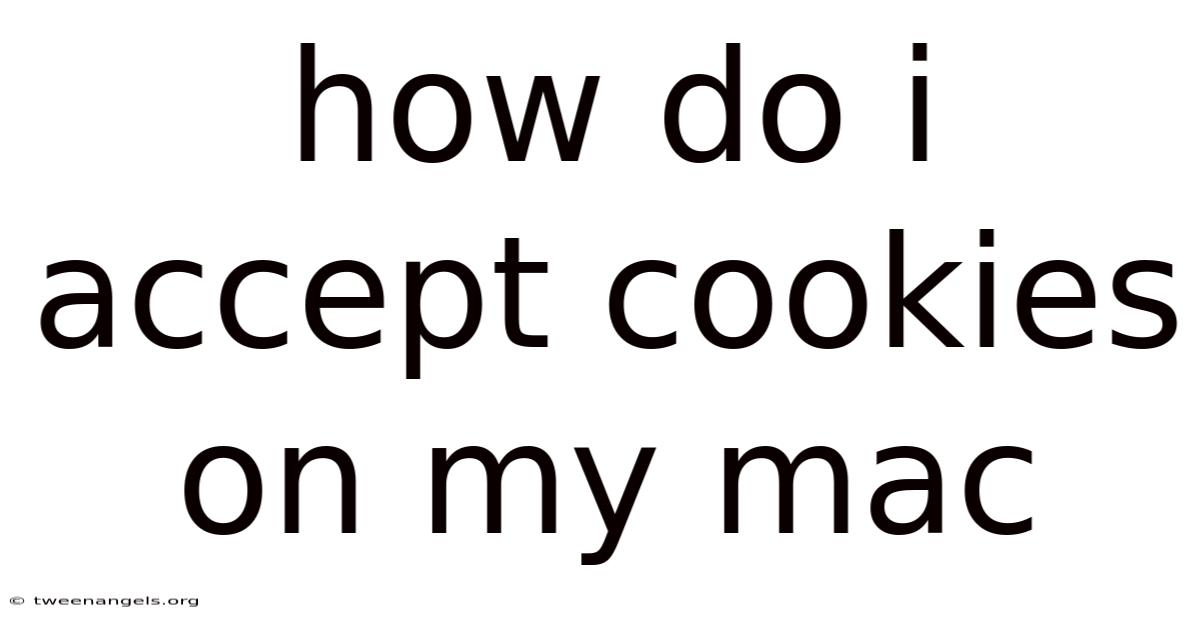 How Do I Accept Cookies On My Mac