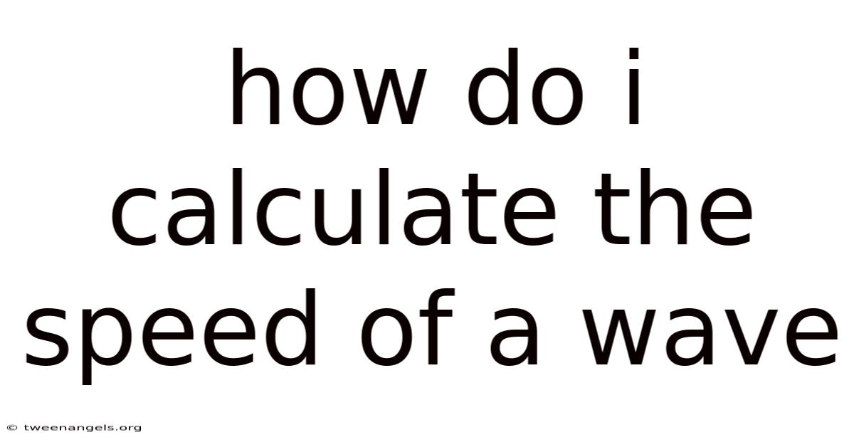 How Do I Calculate The Speed Of A Wave