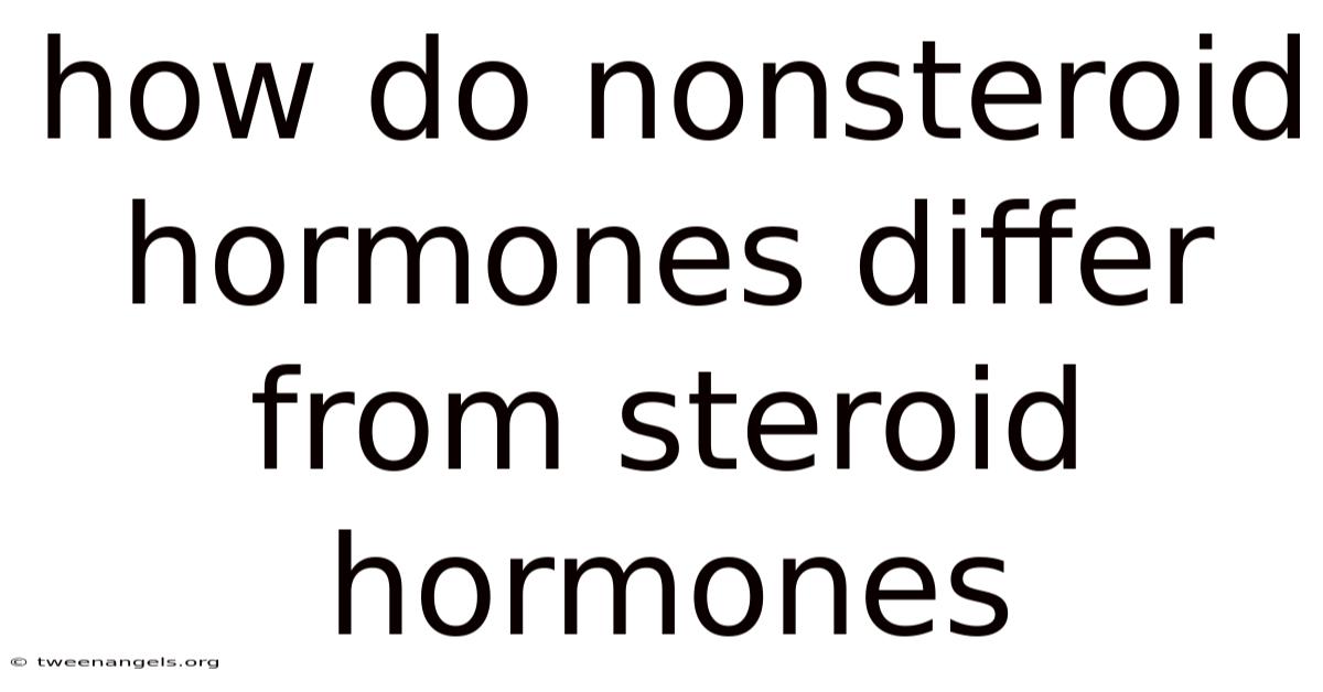 How Do Nonsteroid Hormones Differ From Steroid Hormones