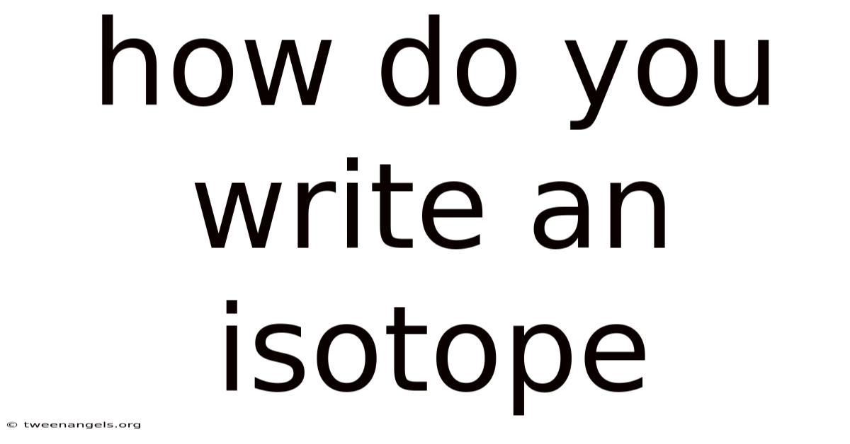How Do You Write An Isotope