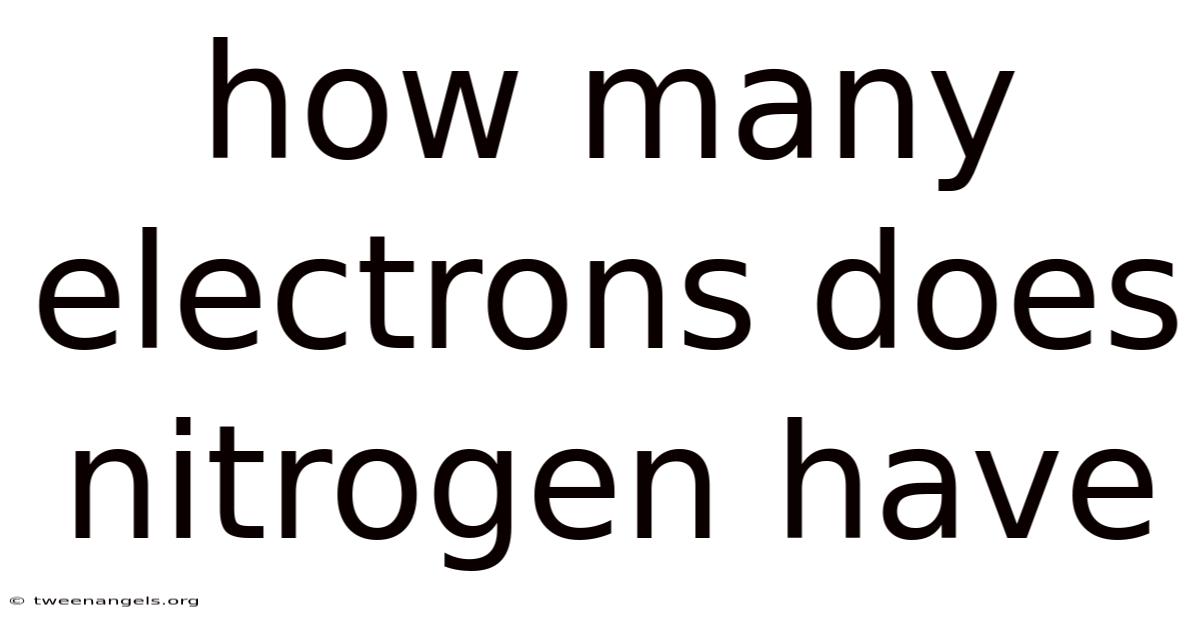 How Many Electrons Does Nitrogen Have