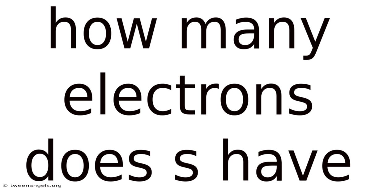 How Many Electrons Does S Have