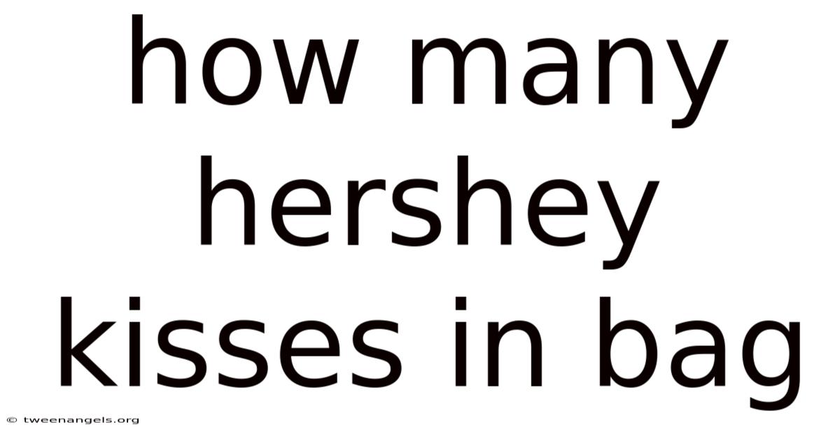 How Many Hershey Kisses In Bag